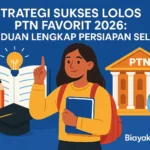 Strategi Sukses Lolos PTN Favorit 2026: Panduan Lengkap Persiapan Seleksi